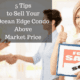 5 Tips to Sell Your Ocean Edge Condo Above Market Price