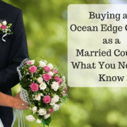 Buying an Ocean Edge Condo as a Married Couple: What You Need to Know Buying an Ocean Edge Condo as a Married Couple: What You Need to Know