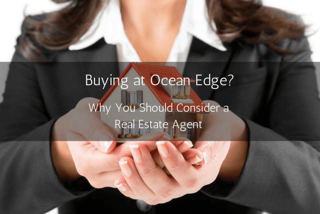 Buying at Ocean Edge Why You Should Consider A Real Estate Agent