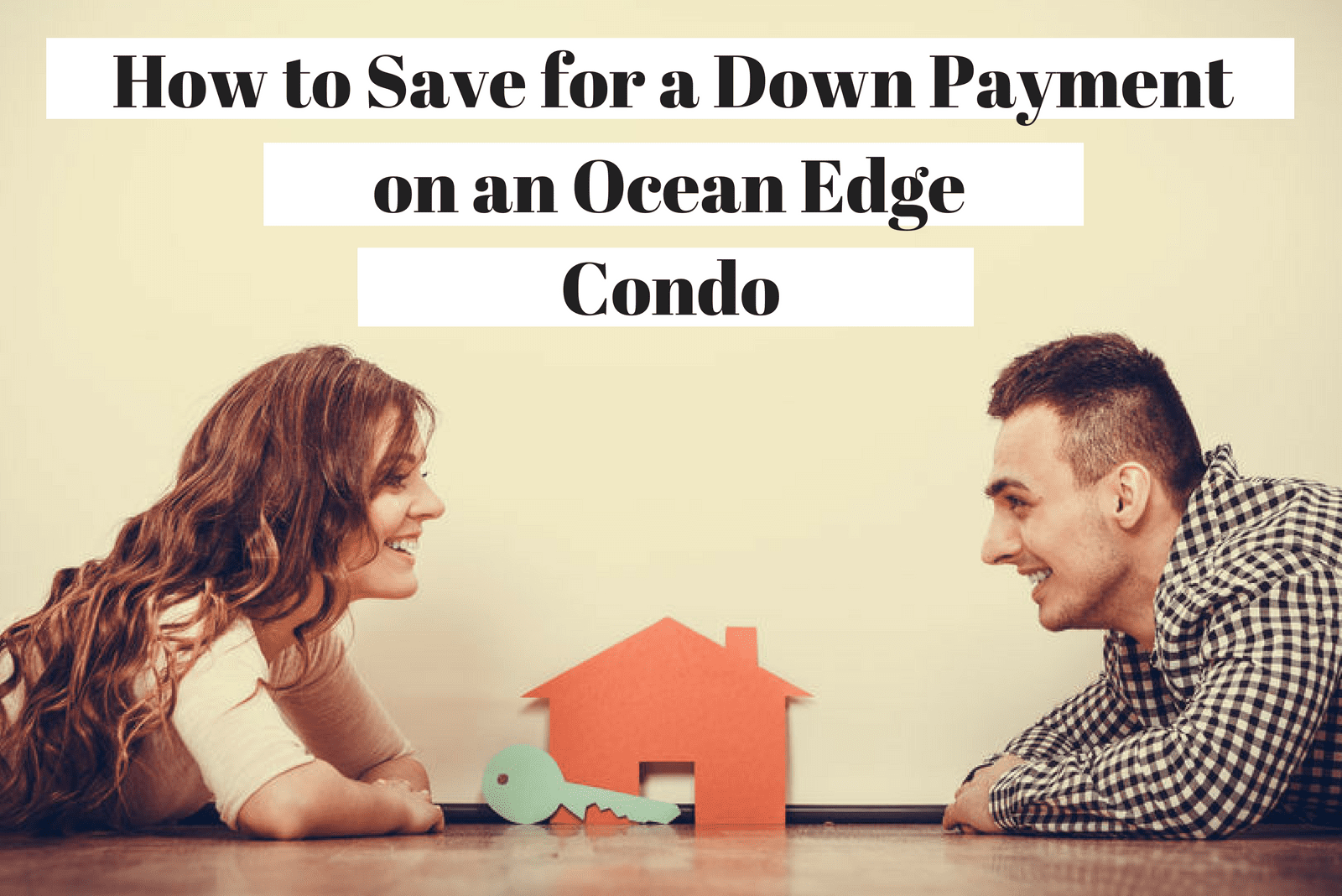 How to Save for a Down Payment on an Ocean Edge Condo How to Save for a Down Payment on an Ocean Edge Condo