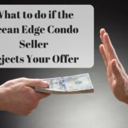 What to do if the Ocean Edge Condo Seller Rejects Your Offer What to do if the Ocean Edge Condo Seller Rejects Your Offer