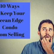 10 Ways to Keep Your Ocean Edge Condo from Selling 10 Ways to Keep Your Ocean Edge Condo from Selling