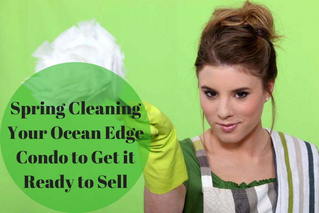 Spring Cleaning Your Ocean Edge Condo to Get it Ready to Sell