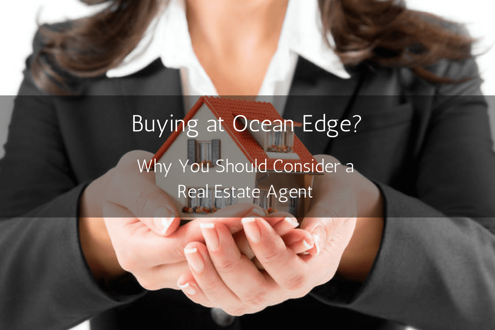 Buying at Ocean Edge Why You Should Consider A Real Estate Agent