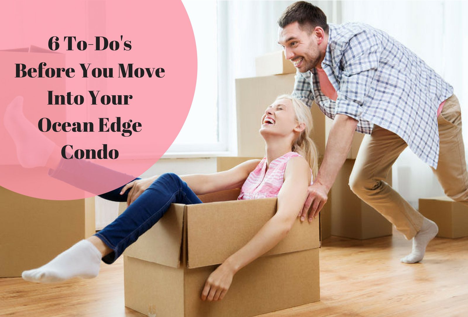 6 To-Do's Before You Move Into Your Ocean Edge Condo